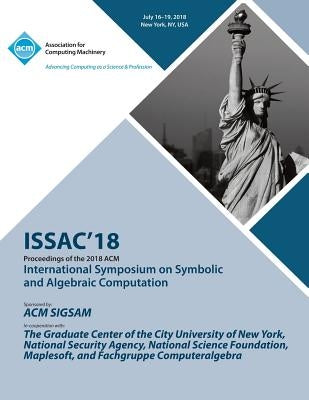 Issac '18: Proceedings of the 2018 ACM on International Symposium on Symbolic and Algebraic Computation by Issac