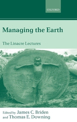 Managing the Earth: The Linacre Lectures 2001 by Briden, James C.