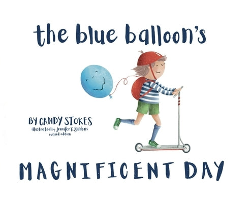 The Blue Balloon's Magnificent Day by Stokes, Candy