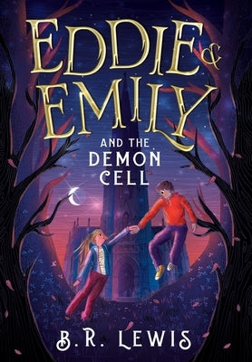 Eddie & Emily And The Demon Cell by Lewis, Brian R.