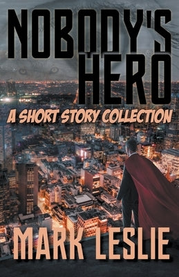 Nobody's Hero by Leslie, Mark