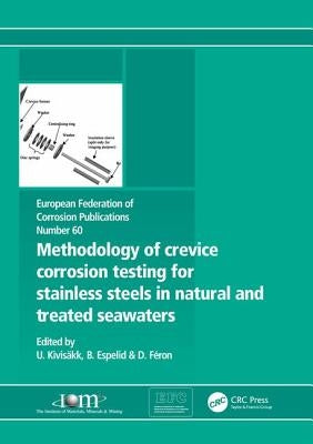 Methodology of Crevice Corrosion Testing for Stainless Steels in Natural and Treated Seawaters by Kivisakk, Ulf