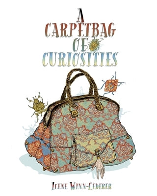 A Carpetbag Of Curiosities by Winn-Lederer, Ilene