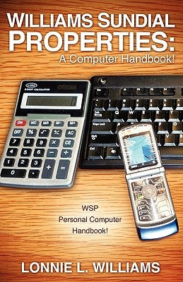 Williams Sundial Properties: A Computer Handbook! by Williams, Lonnie L.