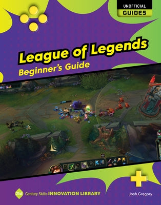 League of Legends: Beginner's Guide by Gregory, Josh