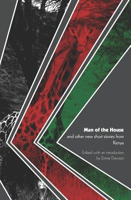 Man of the House and other new short stories from Kenya by Dawson, Emma
