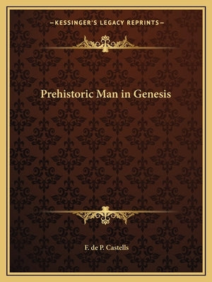Prehistoric Man in Genesis by Castells, F. de P.