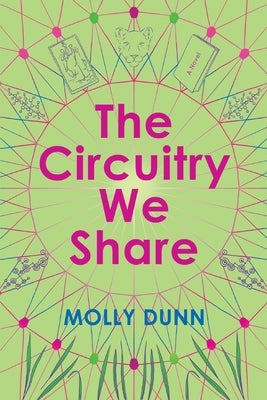 The Circuitry We Share by Dunn, Molly
