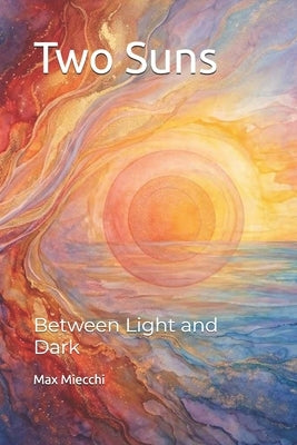 Two Suns: Between Light and Dark by Miecchi, Max