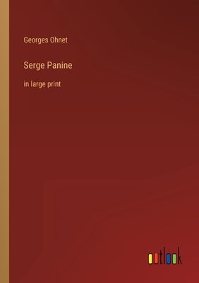 Serge Panine: in large print by Ohnet, Georges