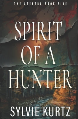 Spirit of a Hunter by Kurtz, Sylvie