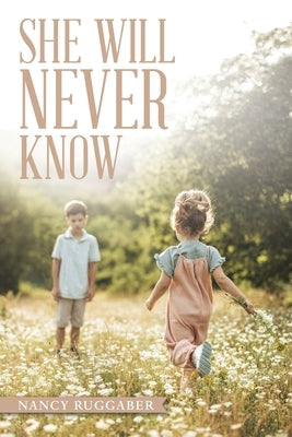 She Will Never Know by Ruggaber, Nancy