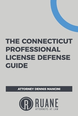 The Connecticut Professional License Defense Guide by Shouse, Emily