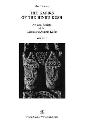 The Kafirs of the Hindu Kush. 2 Bande: Art and Society of the Waigal and Ashkun Kafirs by Klimburg, Max