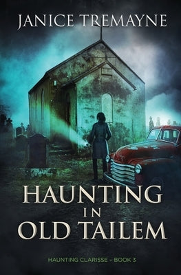 Haunting in Old Tailem: A Supernatural Suspense Thriller (Haunting Clarisse - Book 3) by Tremayne, Janice