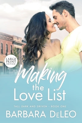 Making the Love List - Large Print Edition: A sweet, small town, older brother's best friend romance by Deleo, Barbara