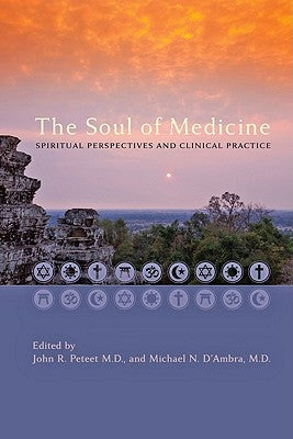 The Soul of Medicine: Spiritual Perspectives and Clinical Practice by Peteet, John R.