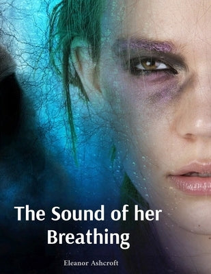 The Sound of her Breathing by Ashcroft, Eleanor