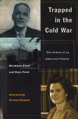 Trapped in the Cold War: The Ordeal of an American Family by Field, Hermann