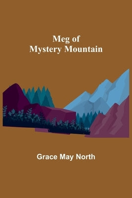 Meg of Mystery Mountain by May North, Grace