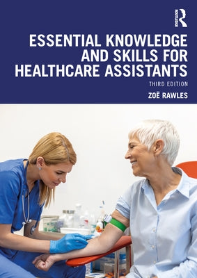 Essential Knowledge and Skills for Healthcare Assistants by Rawles, Zoë