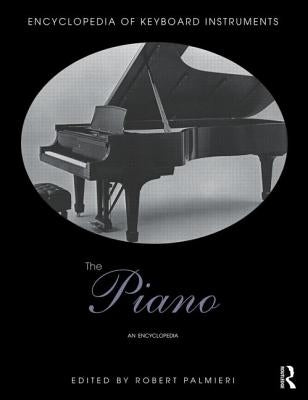 The Piano: An Encyclopedia by Palmieri, Robert