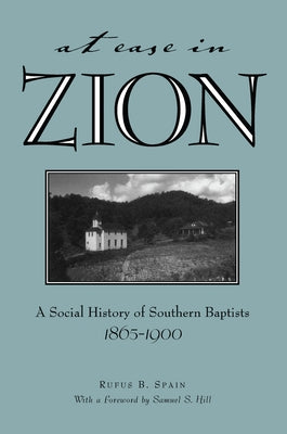 At Ease in Zion: Social History of Southern Baptists, 1865-1900 by Spain, Rufus B.