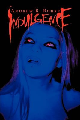 Indulgence by Burke, Andrew R.