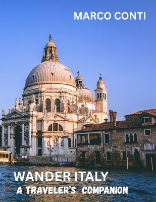 Wander Italy: A Traveler's Companion by Conti, Marco