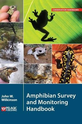 Amphibian Survey and Monitoring Handbook by Wilkinson, John W.