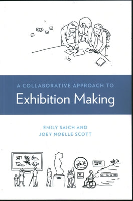 A Collaborative Approach to Exhibition Making by Saich, Emily