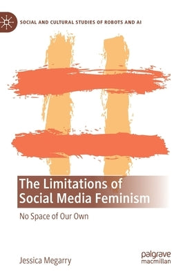 The Limitations of Social Media Feminism: No Space of Our Own by Megarry, Jessica
