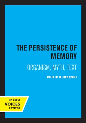 The Persistence of Memory: Organism, Myth, Text by Kuberski, Philip