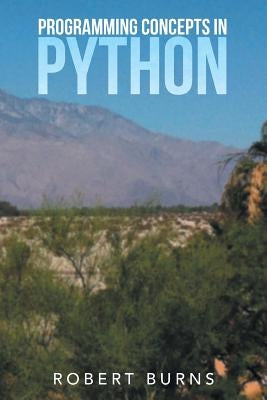 Programming Concepts in Python by Burns, Robert