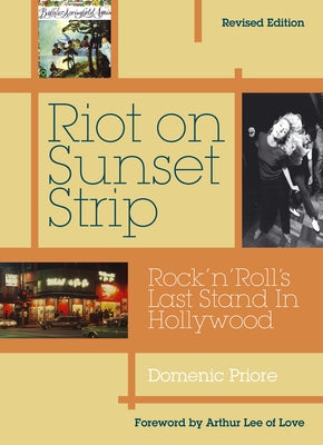 Riot on Sunset Strip: Rock 'n' Roll's Last Stand in Hollywood (Revised Edition) by Priore, Domenic