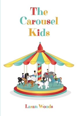 The Carousel Kids by Woods, Laran