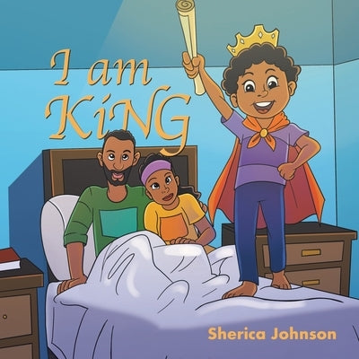 I Am King by Johnson, Sherica
