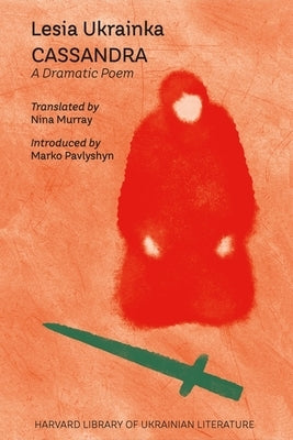 Cassandra: A Dramatic Poem by Ukrainka, Lesia