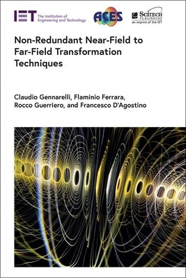 Non-Redundant Near-Field to Far-Field Transformation Techniques by Gennarelli, Claudio
