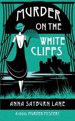 Murder On The White Cliffs by Sayburn Lane, Anna