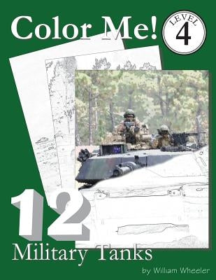 Color Me! Military Tanks by Wheeler, William C.