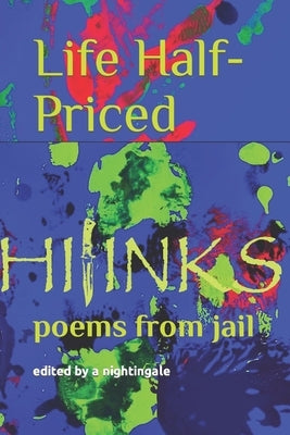 Life Half-Priced: poems from jail by hijinks by Nightingale, Andrew