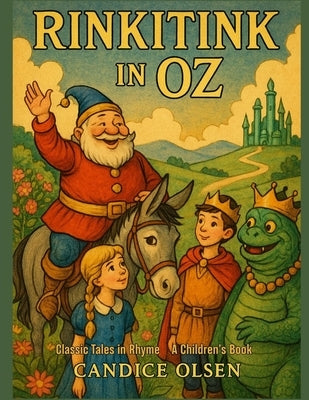 Rinkitink In Oz: Classic Tales in Rhyme by Olsen, Candice