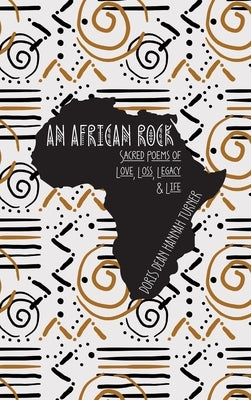 An African Rock: Sacred Poems of Love, Loss, Legacy & Life by Turner, Doris Dean Hannah