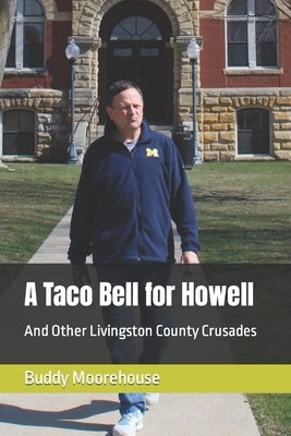 A Taco Bell for Howell: And Other Livingston County Crusades by Moorehouse, Buddy