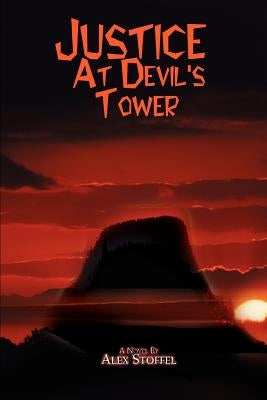 Justice at Devil's Tower by Stoffel, Alex