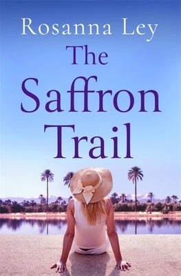 The Saffron Trail by Ley, Rosanna