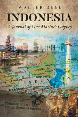 Indonesia: A Journal of One Marine's Odyssey by Reed, Walter