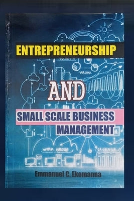 Entrepreneurship and Small Business Management (a Basic Approach) by Ekomanna, Emmanuel C.