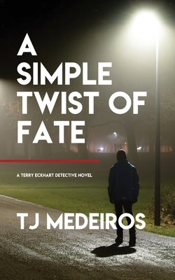 A Simple Twist of Fate by Medeiros, Tj
